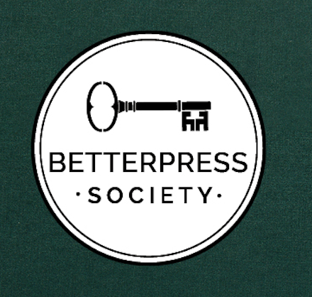 BetterPress Society - Subscription: Jan. - June 2025